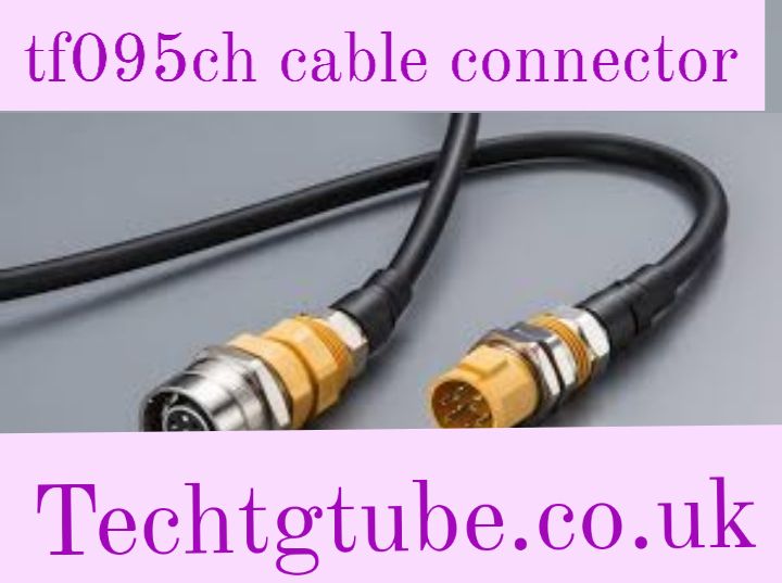 tf095ch cable connector