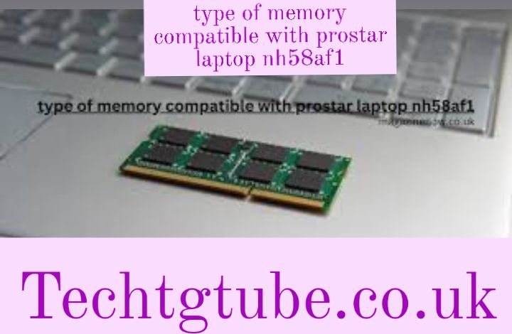 type of memory compatible with prostar laptop nh58af1