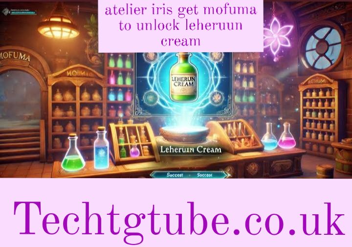 atelier iris get mofuma to unlock leheruun cream