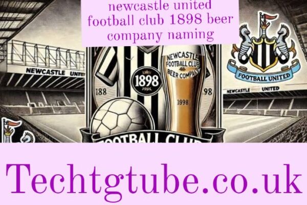 newcastle united football club 1898 beer company naming