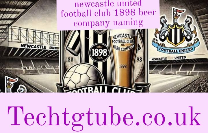 newcastle united football club 1898 beer company naming