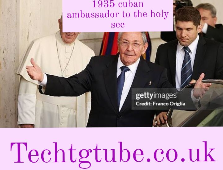 1935 cuban ambassador to the holy see