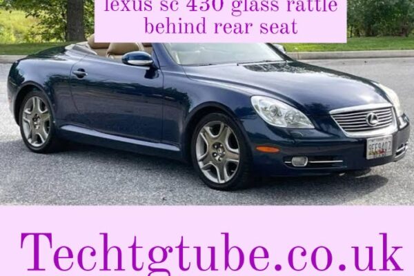 lexus sc 430 glass rattle behind rear seat