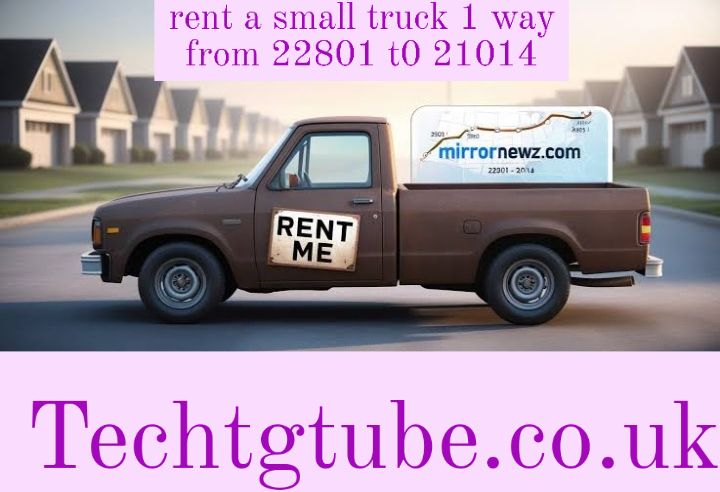 rent a small truck 1 way from 22801 t0 21014