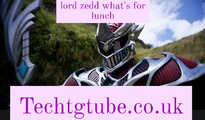 lord zedd what's for lunch