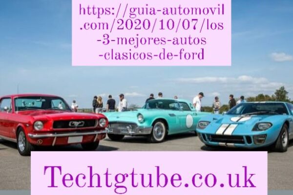 https://guia-automovil.com/2020/10/07/los-3-mejores-autos-clasicos-de-ford