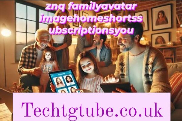 znq familyavatar imagehomeshortssubscriptionsyou