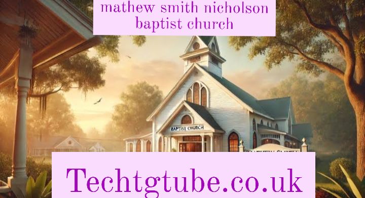 mathew smith nicholson baptist church