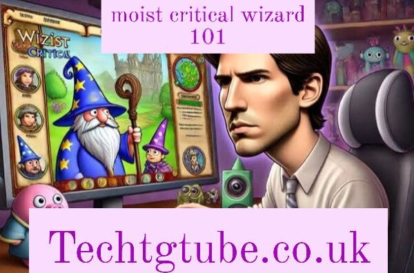 moist critical wizard 101