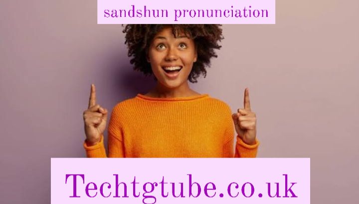 sandshun pronunciation