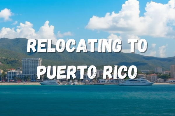 Why Relocating to Puerto Rico Is Easier Than You Think