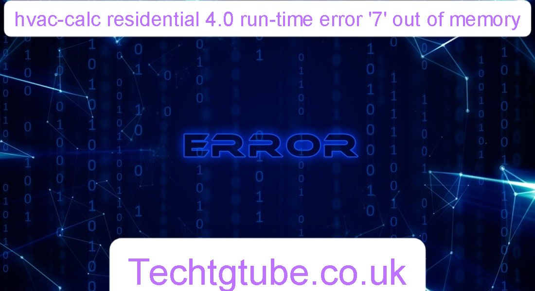 hvac-calc residential 4.0 run-time error '7' out of memory