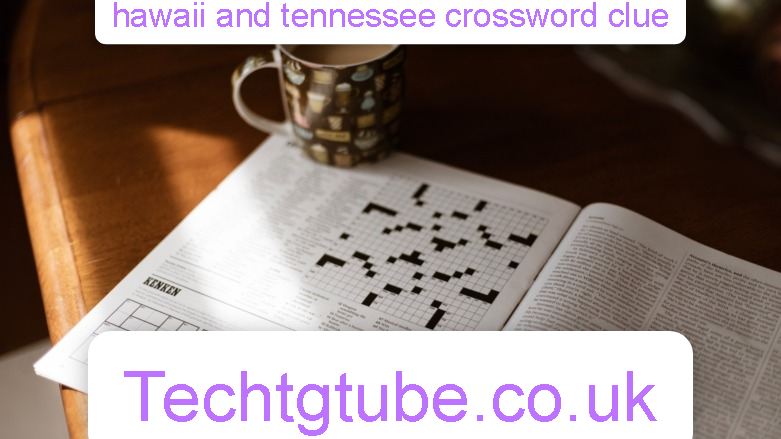 hawaii and tennessee crossword clue