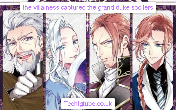 the villainess captured the grand duke spoilers