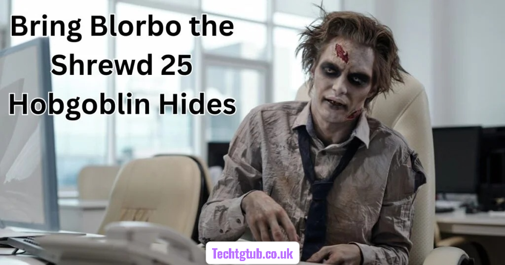 bring blorbo the shrewd 25 hobgoblin hides