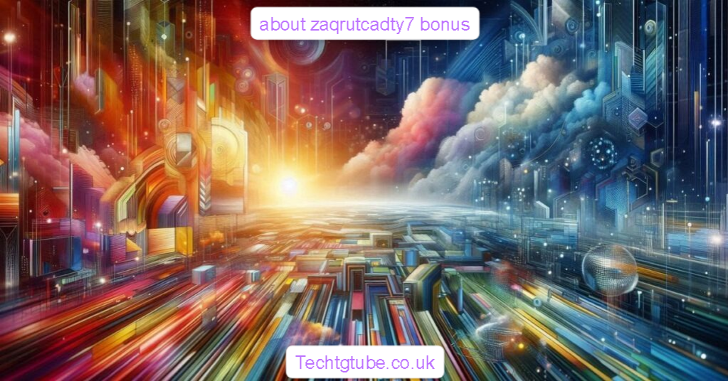 about zaqrutcadty7 bonus